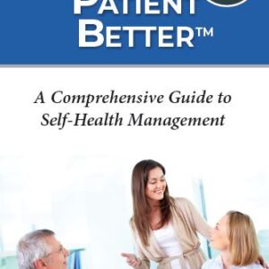 Patient Better Handbook Cover: The cover of the "Patient Better" handbook titled "A Comprehensive Guide to Self-Health Management," featuring images of people in a healthcare setting and a badge indicating it includes five free lesson applications.
