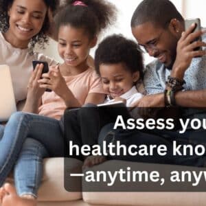 A smiling family of four relaxes on a living room couch, each using a digital device—laptop, phone, or tablet—together. The environment feels warm and connected. A dark overlay text reads: "Assess your healthcare know-how—anytime, anywhere."