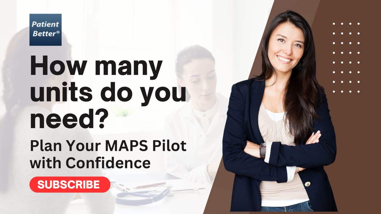 A YouTube thumbnail for Patient Better’s MAPS program. On the left side, bold black text reads: “How many units do you need?” with a subtitle below in smaller font: “Plan Your MAPS Pilot with Confidence.” A red "SUBSCRIBE" button sits below the text. The Patient Better® logo appears in the upper left corner. In the background, a softly blurred image shows a healthcare professional seated at a desk with a stethoscope and clipboard. On the right side, a confident woman with long dark hair, wearing a navy blazer and light blouse, stands smiling with arms crossed against a solid brown background with white dotted accents.